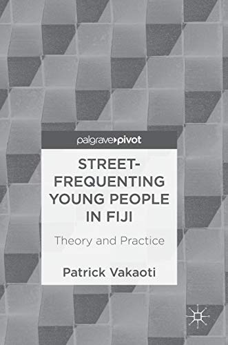 Imagen de archivo de Street-Frequenting Young People in Fiji: Theory and Practice a la venta por Lucky's Textbooks