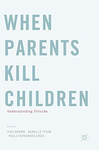 Imagen de archivo de When Parents Kill Children: Understanding Filicide a la venta por ThriftBooks-Atlanta