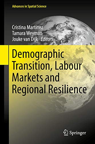 Stock image for Demographic Transition, Labour Markets and Regional Resilience (Advances in Spatial Science) [Hardcover] Martinez, Cristina; Weyman, Tamara and van Dijk, Jouke for sale by SpringBooks