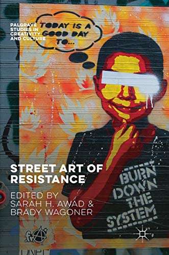Stock image for Street Art of Resistance (Palgrave Studies in Creativity and Culture) [Hardcover] Awad, Sarah H. and Wagoner, Brady for sale by SpringBooks