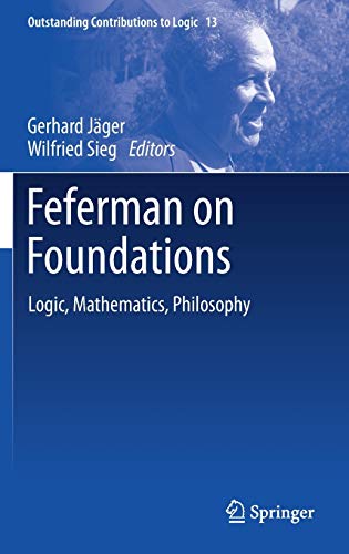 Beispielbild fr Feferman on Foundations. Logic, Mathematics, Philosophy. zum Verkauf von Antiquariat im Hufelandhaus GmbH  vormals Lange & Springer