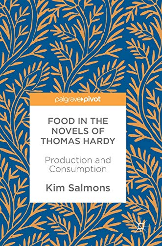 Stock image for Food in the Novels of Thomas Hardy: Production and Consumption for sale by HPB-Red