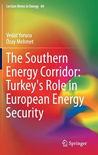 Imagen de archivo de The Southern Energy Corridor: Turkey's Role in European Energy Security (Lecture Notes in Energy, 60) a la venta por HPB-Red