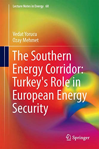 9783319636351: The Southern Energy Corridor: Turkey's Role in European Energy Security (Lecture Notes in Energy, 60)
