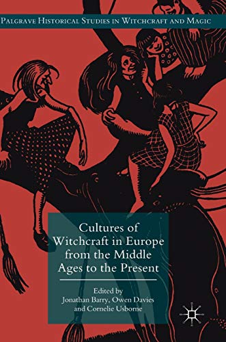 9783319637839: Cultures of Witchcraft in Europe from the Middle Ages to the Present (Palgrave Historical Studies in Witchcraft and Magic)