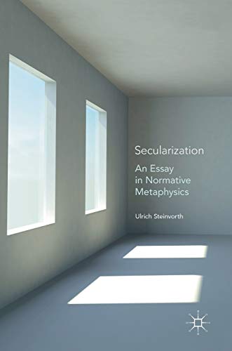 Secularization : An Essay in Normative Metaphysics - Ulrich Steinvorth