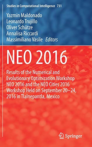 Stock image for NEO 2016. Results of the Numerical and Evolutionary Optimization Workshop NEO 2016 and the NEO Cities 2016 Workshop held on September 20-24. for sale by Gast & Hoyer GmbH