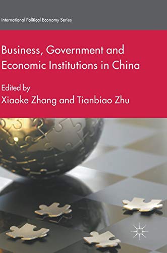 Stock image for Business, Government and Economic Institutions in China (International Political Economy Series) for sale by GF Books, Inc.