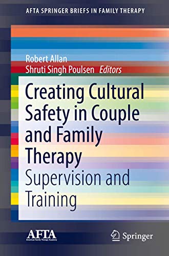 9783319646169: Creating Cultural Safety in Couple and Family Therapy: Supervision and Training (AFTA SpringerBriefs in Family Therapy)