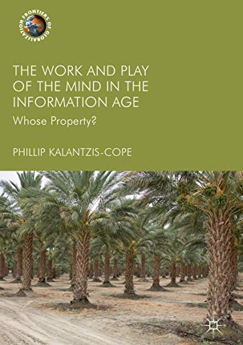 Stock image for The Work and Play of the Mind in the Information Age Whose Property Frontiers of Globalization for sale by PBShop.store US