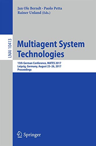 9783319647975: Multiagent System Technologies: 15th German Conference, MATES 2017, Leipzig, Germany, August 23–26, 2017, Proceedings