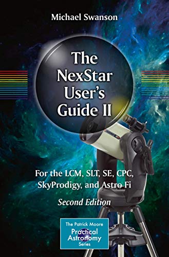 Beispielbild fr The NexStar User  s Guide II: For the LCM, SLT, SE, CPC, SkyProdigy, and Astro Fi (The Patrick Moore Practical Astronomy Series) zum Verkauf von WorldofBooks