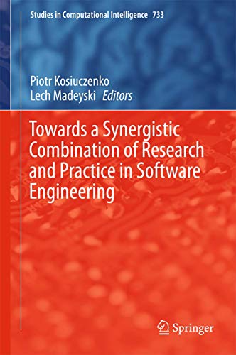 9783319652078: Towards a Synergistic Combination of Research and Practice in Software Engineering: 733 (Studies in Computational Intelligence)