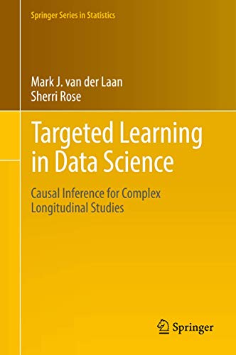 Beispielbild fr Targeted Learning in Data Science. Causal Inference for Complex Longitudinal Studies. zum Verkauf von Gast & Hoyer GmbH