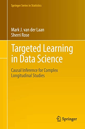 9783319653037: Targeted Learning in Data Science: Causal Inference for Complex Longitudinal Studies (Springer Series in Statistics)