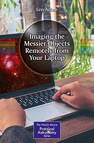 9783319653846: Imaging the Messier Objects Remotely from Your Laptop (The Patrick Moore Practical Astronomy Series)