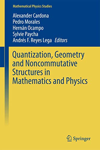 Beispielbild fr Quantization, Geometry and Noncommutative Structures in Mathematics and Physics zum Verkauf von Revaluation Books