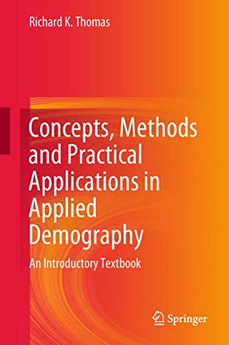 Beispielbild fr Concepts, Methods and Practical Applications in Applied Demography. An Introductory Textbook. zum Verkauf von Antiquariat im Hufelandhaus GmbH  vormals Lange & Springer