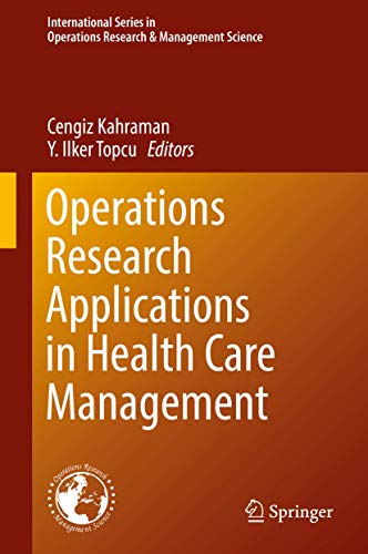 Stock image for Operations Research Applications in Health Care Management: 262 (International Series in Operations Research & Management Science, 262) [Hardcover] Kahraman, Cengiz and Topcu, Y. Ilker for sale by SpringBooks