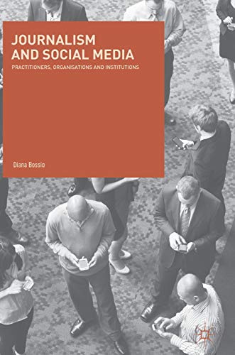 9783319654713: Journalism and Social Media: Practitioners, Organisations and Institutions