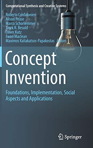 Stock image for Concept Invention: Foundations, Implementation, Social Aspects and Applications (Computational Synthesis and Creative Systems) for sale by HPB-Red