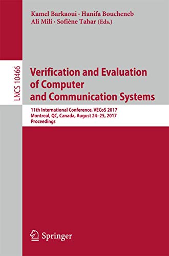 Beispielbild fr Verification and Evaluation of Computer and Communication Systems: 11th International Conference, VECoS 2017, Montreal, QC, Canada, August 24?25, . (Lecture Notes in Computer Science, 10466) zum Verkauf von Lucky's Textbooks