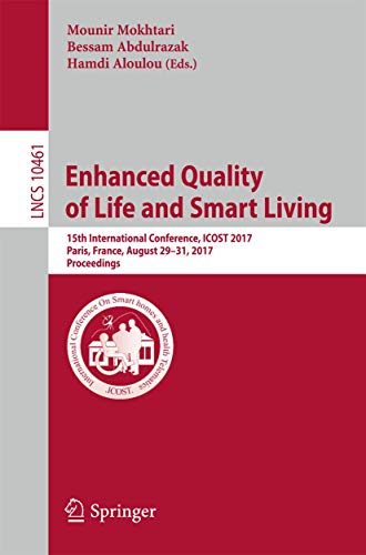 9783319661872: Enhanced Quality of Life and Smart Living: 15th International Conference, ICOST 2017, Paris, France, August 29-31, 2017, Proceedings: 10461 ... Applications, incl. Internet/Web, and HCI)