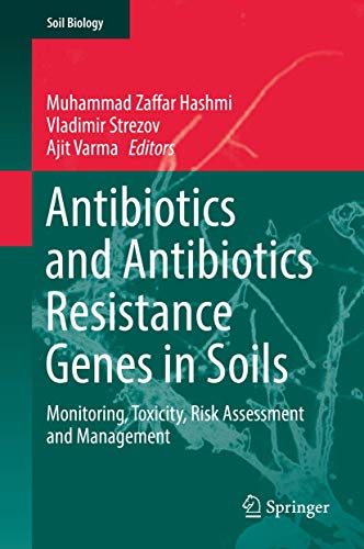 9783319662596: Antibiotics and Antibiotics Resistance Genes in Soils: Monitoring, Toxicity, Risk Assessment and Management: 51 (Soil Biology)