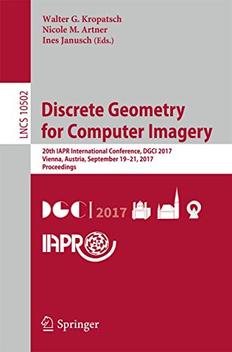 Discrete Geometry for Computer Imagery : 20th IAPR International Conference, DGCI 2017, Vienna, Austria, September 19 ¿ 21, 2017, Proceedings - Walter G. Kropatsch