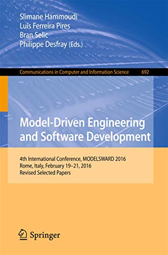 Stock image for Model-Driven Engineering and Software Development: 4th International Conference, MODELSWARD 2016, Rome, Italy, February 19-21, 2016, Revised Selected . in Computer and Information Science, 692) for sale by Lucky's Textbooks