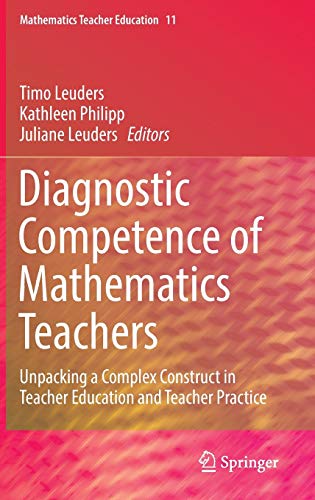 Stock image for Diagnostic Competence of Mathematics Teachers: Unpacking a Complex Construct in Teacher Education and Teacher Practice (Mathematics Teacher Education, 11) for sale by SpringBooks