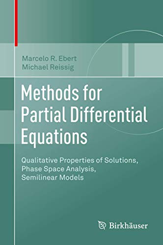 9783319664552: Methods for Partial Differential Equations: Qualitative Properties of Solutions, Phase Space Analysis, Semilinear Models