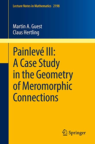Beispielbild fr Painlev III: A Case Study in the Geometry of Meromorphic Connections. zum Verkauf von Antiquariat im Hufelandhaus GmbH  vormals Lange & Springer