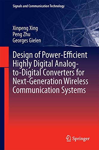 Imagen de archivo de Design of Power-Efficient Highly Digital Analog-to-Digital Converters for Next-Generation Wireless Communication Systems (Signals and Communication Technology) a la venta por Lucky's Textbooks