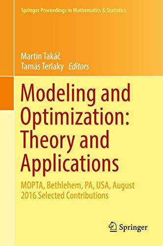 Beispielbild fr Modeling and Optimization. Theory and Applications: MOPTA, Bethlehem, PA, USA, August 2016 Selected. zum Verkauf von Gast & Hoyer GmbH