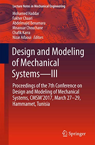 Imagen de archivo de Design and Modeling of Mechanical SystemsIII : Proceedings of the 7th Conference on Design and Modeling of Mechanical Systems, CMSM'2017, March 2729, Hammamet, Tunisia a la venta por Buchpark