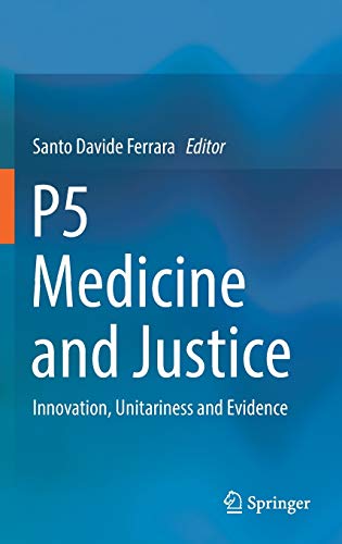Stock image for P5 Medicine and Justice. Innovation, Unitariness and Evidence. Edited by Santo Davide Ferrara. for sale by Antiquariat im Hufelandhaus GmbH  vormals Lange & Springer