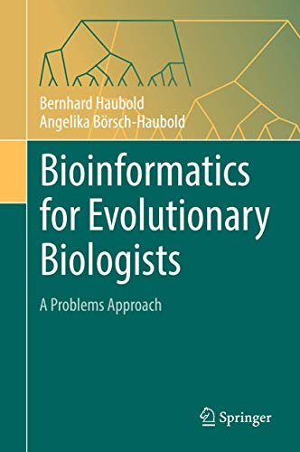 Bioinformatics for Evolutionary Biologists : A Problems Approach - Bernhard Haubold