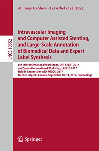 9783319675336: Intravascular Imaging and Computer Assisted Stenting, and Large-Scale Annotation of Biomedical Data and Expert Label Synthesis: 6th Joint ... Vision, Pattern Recognition, and Graphics)