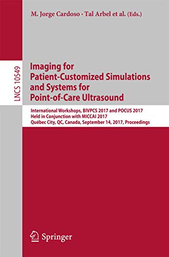 Stock image for Imaging for Patient-Customized Simulations and Systems for Point-of-Care Ultrasound: International Workshops, BIVPCS 2017 and POCUS 2017, Held in . Vision, Pattern Recognition, and Graphics) for sale by Lucky's Textbooks