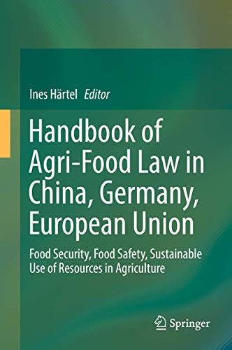 9783319676654: Handbook of Agri-food Law in China, Germany, European Union: Food Security, Food Safety, Sustainable Use of Resources in Agriculture