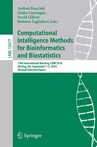 9783319678337: Computational Intelligence Methods for Bioinformatics and Biostatistics: 13th International Meeting, CIBB 2016, Stirling, UK, September 1-3, 2016, Revised Selected Papers: 10477