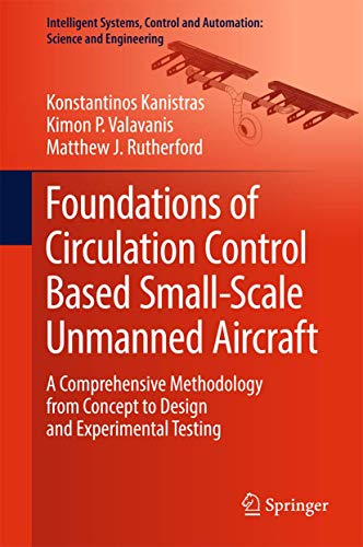 Stock image for Foundations of Circulation Control Based Small-Scale Unmanned Aircraft: A Comprehensive Methodology from Concept to Design and Experimental Testing . and Automation: Science and Engineering, 91) for sale by GF Books, Inc.