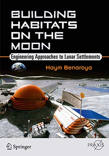 9783319682426: Building Habitats on the Moon: Engineering Approaches to Lunar Settlements (Springer Praxis Books)