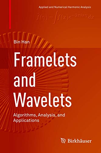 Stock image for Framelets and Wavelets: Algorithms, Analysis, and Applications (Applied and Numerical Harmonic Analysis) for sale by Phatpocket Limited