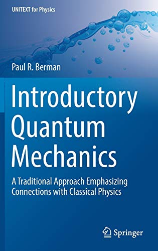 Beispielbild fr Introductory Quantum Mechanics : A Traditional Approach Emphasizing Connections with Classical Physics zum Verkauf von Ria Christie Collections
