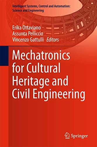 Stock image for Mechatronics for Cultural Heritage and Civil Engineering (Intelligent Systems, Control and Automation: Science and Engineering) for sale by Chiron Media