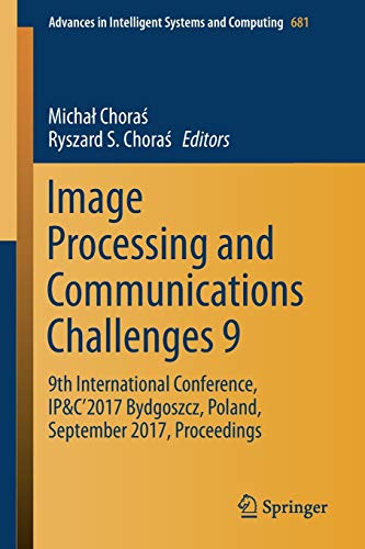 Beispielbild fr Image Processing and Communications Challenges 9 : 9th International Conference; IP&C'2017 Bydgoszcz; Poland; September 2017; Proceedings zum Verkauf von Ria Christie Collections