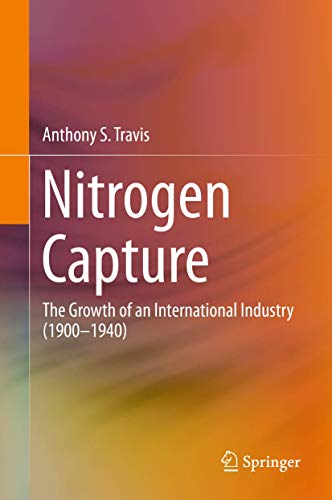 Stock image for Nitrogen Capture: The Growth of an International Industry (1900-1940) for sale by ThriftBooks-Dallas