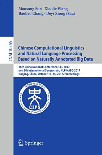 Image d'archives pour Chinese Computational Linguistics and Natural Language Processing Based on Naturally Annotated Big Data: 16th China National Conference, CCL 2017, and . (Lecture Notes in Computer Science) mis en vente par Books Puddle